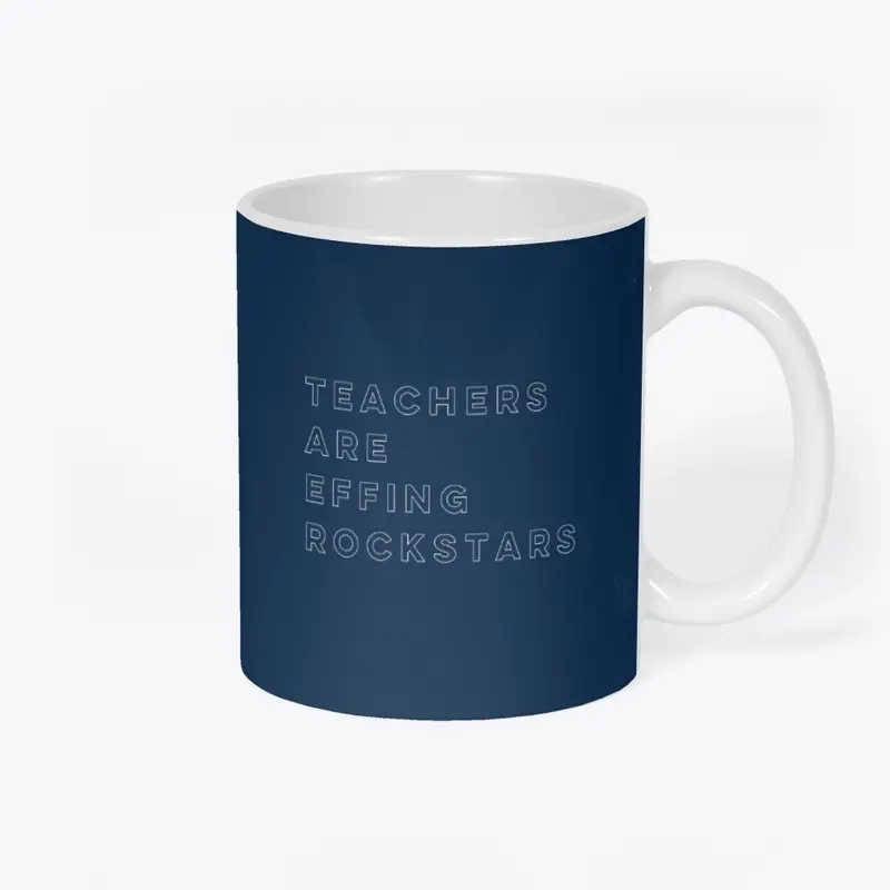 Teachers Are Effing Rockstars